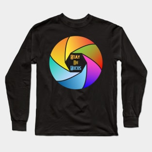 Stay in Focus Long Sleeve T-Shirt